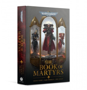 Adepta Sororitas: The Book Of Martyrs (Hardback)